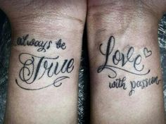 two wrist tattoos with the words, always be true and love with reason written on them