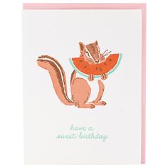 a card with a squirrel holding a slice of watermelon and the words have a sweet birthday written on it