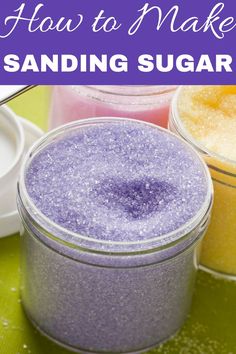 how to make homemade sanding sugar in jars with text overlay that reads, how to make sanding sugar