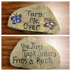 two rocks with writing on them that say, turn me over you just took orders from a rock