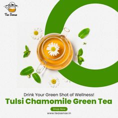 a cup of green tea with flowers and leaves around it on a white background, surrounded by the words drink your green shot of wellness tulsi chamomile green tea