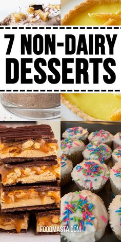 there are many different desserts on the table with text overlay that says 7 non - dairy desserts