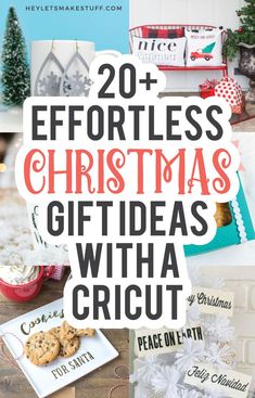 christmas gift ideas with the words 20 effortless christmas gifts with cricut on them