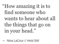 a quote on how to find someone who wants to hear about all the things that go on in your head