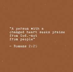 a person with a changed heart seeks praise from god not from people romans 2 29