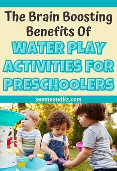 the brain boostering benefits of water play activities for preschoolers