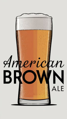 an american brown ale in a glass with the words, american brown ale on it