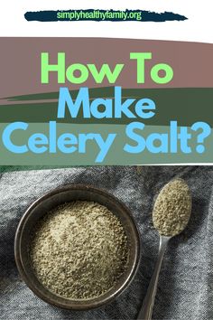 how to make celery salt in a bowl and spoon with the title overlay that reads, how to make celery salt?