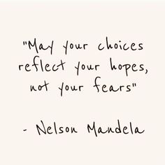 a handwritten note from nelson mandela, who wrote the poem'mad your choices reflect your hopes, not your fears '