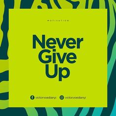 a poster with the words never give up in black and green on a zebra print background