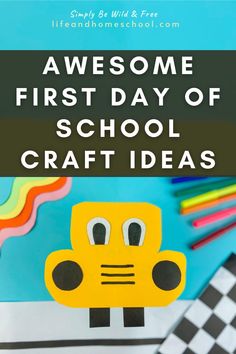 a yellow school bus with the words, awesome first day of school craft ideas