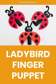 ladybug finger puppets made out of construction paper with the words ladybird finger puppet