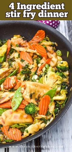 broccoli, carrots and other vegetables in a skillet with the words 4 ingredient stir fry dinner