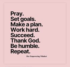 the words pray set goals make a plan work hard, proceed thank god be humble repeat