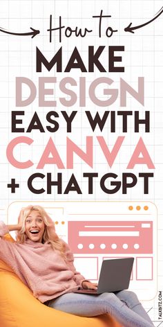 a woman sitting on a bean bag chair with her laptop in front of her and the text how to make design easy with canva + chat