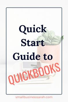 the quick start guide to quickbooks with text overlay that reads quick start guide to quickbooks