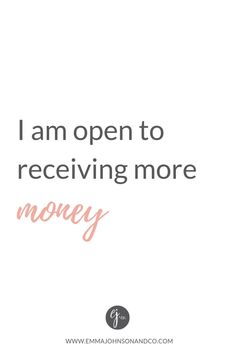 the words i am open to receiving more money are shown in pink and gray on a white background