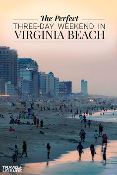 people are walking on the beach in front of tall buildings with text that reads, the perfect three - day weekend in virginia beach