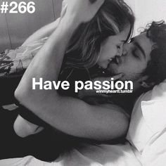 a man and woman kissing in bed with the caption have passion