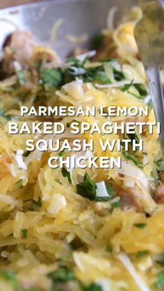 a close up of food on a pan with a spoon in it and the words parmesan lemon baked spaghetti squash with chicken