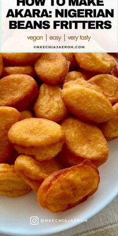 some fried food on a white plate with the words how to make akara nigeran beans fritters