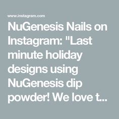 NuGenesis Nails on Instagram: "Last minute holiday designs using NuGenesis dip powder! We love these looks 💅🏻 @lunanailspa @mousenails07 @harry.breathtaking 

Visit us at www.nugenesisnails.com to learn more! 

#nugenesis #nugenesisnails #dippowder #dipnails #dippowdernails #dipmanicure #nailtech #winternails"