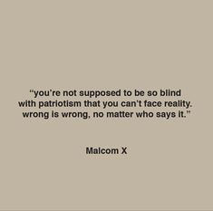 a quote from malcolm x that reads you're not supposed to be so blind