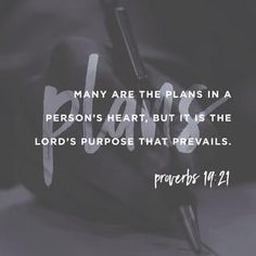 a hand holding a pen with the words, many are the plans in a person's heart, but it is the lord's purpose that prevails proves