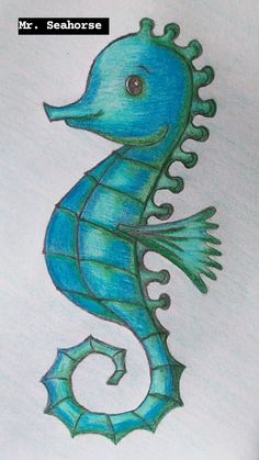 a drawing of a blue seahorse on paper with the words mr seahorse written below it