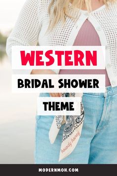 a woman wearing jeans and a white sweater with the words western bridal shower theme