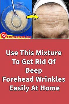 Use this mixture to get rid of deep forehead wrinkles Anti Aging Remedies, Homemade Wrinkle Cream