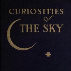 a book with the title curiosities of the sky written in gold on it