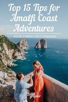 a man and woman sitting on top of a cliff overlooking the ocean with text overlay that reads top 15 tips for amalfi coast adventures your 2 - week itinerary