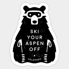 a black bear sticker with the words ski your aspen off