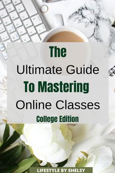 the ultimate guide to mastering online classes