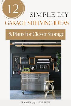 the cover of simple diy garage shelving ideas and plans for clever storage