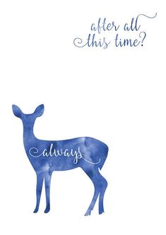 a blue deer with the words, after all this time? always on it's back