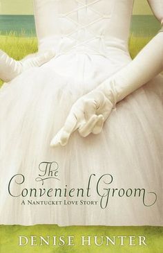 the convenient groom by denise hunter book cover with white dress and gloves on it