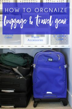 luggage and travel gear sitting on the floor in a closet with text overlay reading how to organize luggage & travel gear