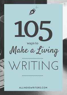 the words 105 ways to make a living writing on top of a desk with an image of