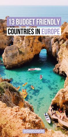 boats floating in the water near rocks and cliffs with text overlay that reads 13 budget friendly countries in europe