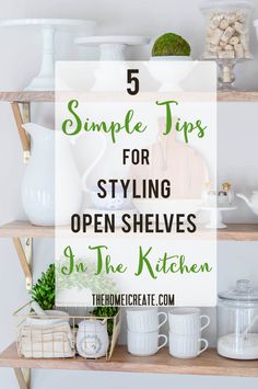 kitchen shelves with pots and pans on them, the title says 5 simple tips for styling open shelves in the kitchen