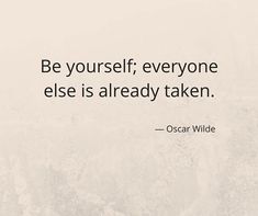 oscar wilde quote be yourself, everyone else is already taken on the image with white background