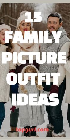 a group of people standing next to each other with the words 15 family picture outfit ideas