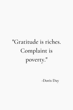 a quote from doris day that reads,'gratitude is riches complaint is poverty '