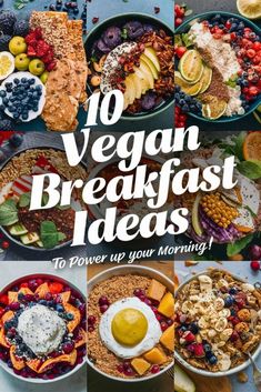 the top ten vegan breakfast ideas to power up your morning, including granola and fruit