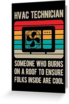 a poster with the words hvac technician someone who burns on a roof to ensure folks inside are cool