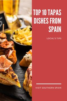 the top 10 tapas dishes from spain - local's tips for visiting southern spain