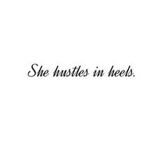 the words she hustles'n heels written in black ink on a white background