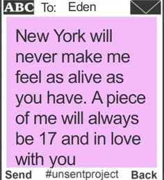 the text reads, new york will never make me feel as alive as you have a piece of me will always be 17 and in love with you